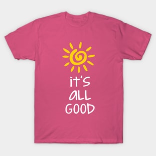 It's All Good T-Shirt